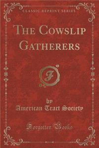 The Cowslip Gatherers (Classic Reprint)