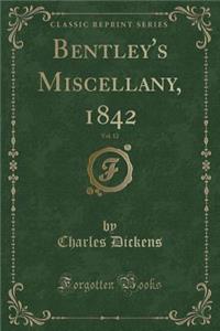 Bentley's Miscellany, 1842, Vol. 12 (Classic Reprint)