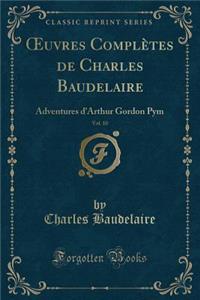 Oeuvres Complètes de Charles Baudelaire, Vol. 10
