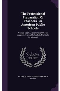 The Professional Preparation of Teachers for American Public Schools