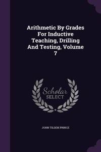 Arithmetic By Grades For Inductive Teaching, Drilling And Testing, Volume 7