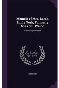 Memoir of Mrs. Sarah Emily York, Formerly Miss S.E. Waldo: Missionary in Greece