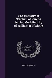 Ministry of Stephen of Perche During the Minority of William II of Sicily