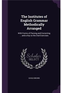 The Institutes of English Grammar Methodically Arranged