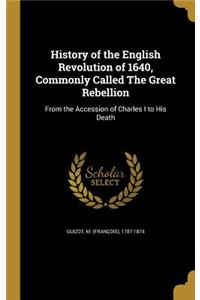 History of the English Revolution of 1640, Commonly Called The Great Rebellion