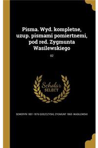 Pisma. Wyd. kompletne, uzup. pismami pomiertnemi, pod red. Zygmunta Wasilewskiego; 02