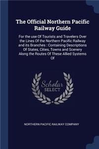 The Official Northern Pacific Railway Guide