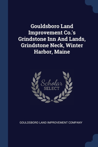 Gouldsboro Land Improvement Co.'s Grindstone Inn And Lands, Grindstone Neck, Winter Harbor, Maine