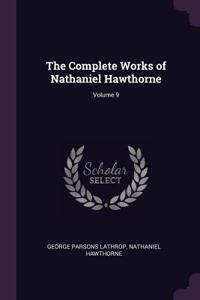 The Complete Works of Nathaniel Hawthorne; Volume 9