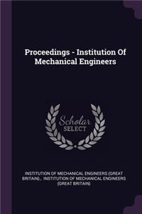 Proceedings - Institution Of Mechanical Engineers