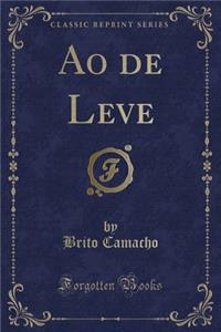 Ao de Leve (Classic Reprint)