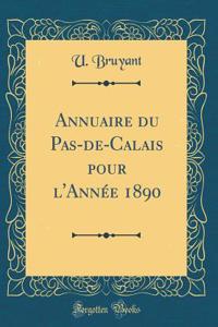 Annuaire Du Pas-De-Calais Pour l'AnnÃ©e 1890 (Classic Reprint)