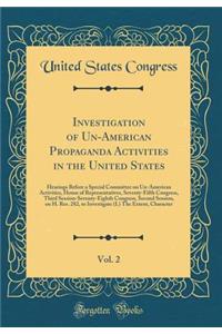 Investigation of Un-American Propaganda Activities in the United States, Vol. 2: Hearings Before a Special Committee on Un-American Activities, House of Representatives, Seventy-Fifth Congress, Third Session-Seventy-Eighth Congress, Second Session,
