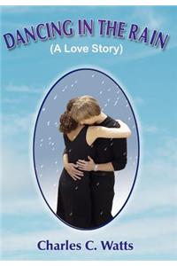 DANCING IN THE RAIN (A Love Story)