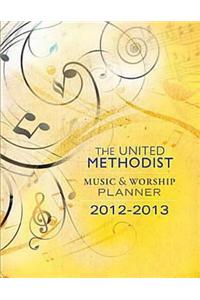 The United Methodist Music & Worship Planner: 2012-2013