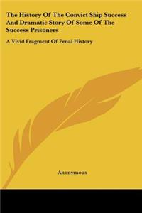 The History Of The Convict Ship Success And Dramatic Story Of Some Of The Success Prisoners