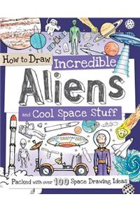 How to Draw Incredible Aliens and Cool Space Stuff