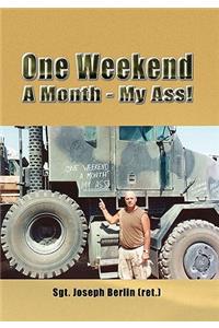 One Weekend A Month - My Ass!