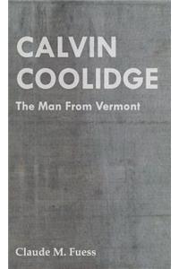 Calvin Coolidge - The Man from Vermont