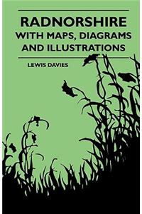 Radnorshire With Maps, Diagrams And Illustrations