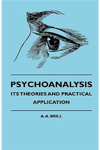 Psychoanalysis - Its Theories and Practical Application