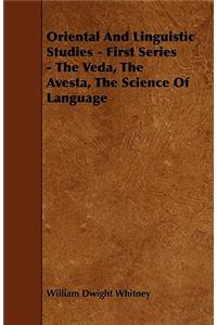 Oriental And Linguistic Studies - First Series - The Veda, The Avesta, The Science Of Language
