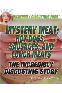 Mystery Meat: Hot Dogs, Sausages, and Lunch Meats