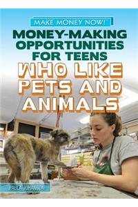 Money-Making Opportunities for Teens Who Like Pets and Animals