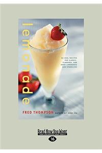 Lemonade: 50 Cool Recipes for Classic, Flavored, and Hard Lemonades and Sparklers (Easyread Large Edition)