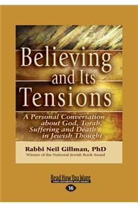 Believing and Its Tensions: A Personal Conversation about God, Torah, Suffering and Death in Jewish Thought (Large Print 16pt)