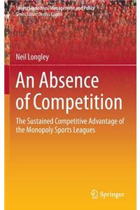 Absence of Competition: The Sustained Competitive Advantage of the Monopoly Sports Leagues