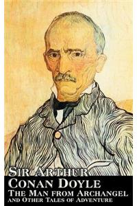 The Man from Archangel and Other Tales of Adventure by Arthur Conan Doyle, Fiction, Mystery & Detective, Historical, Action & Adventure