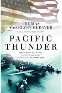 Pacific Thunder: The Us Navy's Central Pacific Campaign, August 1943-October 1944