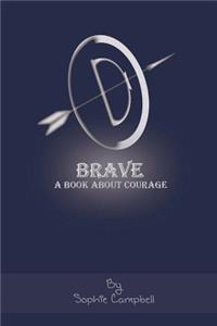 Brave. A Book about Courage