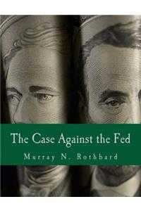 Case Against the Fed (Large Print Edition)
