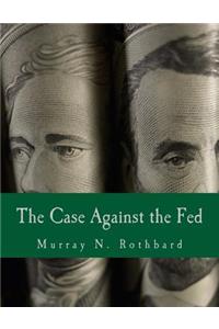 The Case Against the Fed (Large Print Edition)