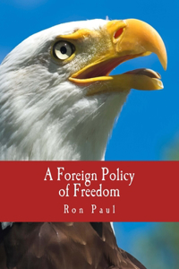 Foreign Policy of Freedom (Large Print Edition): "Peace, Commerce, and Honest Friendship"