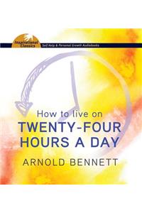 How to Live on Twenty-Four Hours a Day