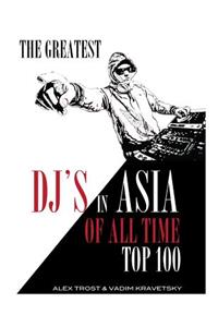The Greatest DJ's in Asia of All Time