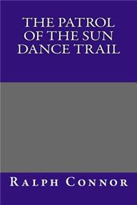 The Patrol of the Sun Dance Trail