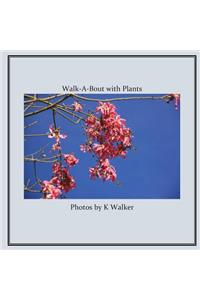Walk-A-Bout with Plants