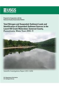 Total Nitrogen and Suspended-Sediment Loads and Identification of Suspended- Sediment Sources in the Laurel Hill Creek Watershed, Somerset County, Pennsylvania, Water Years 2010?11