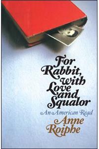 For Rabbit, with Love and Squalor