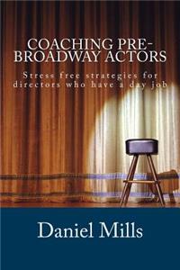 Coaching Pre-Broadway Actors