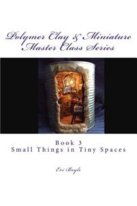 Polymer Clay & Miniature Master Class Series