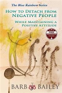 How to Detach from Negative People