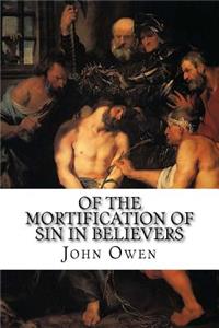 Of the Mortification of Sin in Believers