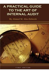 A Practical Guide to the Art of Internal Audit