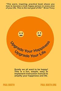 Upgrade Your Happiness. Upgrade your Life