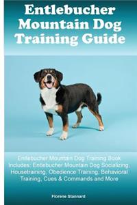 Entlebucher Mountain Dog Training Guide Entlebucher Mountain Dog Training Book Includes